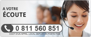 A votre écoute au 0 810 204 536 (Prix appel local)